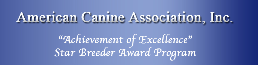 Starbreeder_01.jpg, American Canine Association, Star Breeder, Program, aca star breeders, top dog, topdog, star breeder qualifications, Dog, breeder, pup, puppies, kennel, ACA, AKC, APR, breeding, litter 